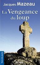 Couverture du livre « La vengeance du loup » de Jacques Mazeau aux éditions De Boree