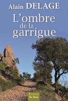 Couverture du livre « L'ombre de la garrigue » de Alain Delage aux éditions De Boree