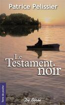 Couverture du livre « Le testament noir » de Patrice Pelissier aux éditions De Boree