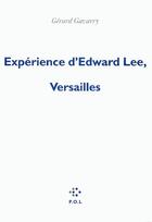 Couverture du livre « Expérience d'Edward Lee, Versailles » de Gérard Gavarry aux éditions P.o.l