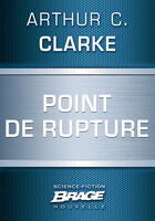 Couverture du livre « Point de rupture » de Arthur C. Clarke aux éditions Brage