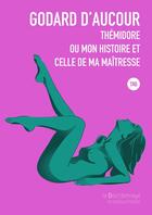 Couverture du livre « Thémidore ou mon histoire et celle de ma maîtresse » de Godard D'Aucour Clau aux éditions La Bourdonnaye