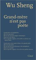 Couverture du livre « Grand-mère n'est pas poète » de Wu Sheng aux éditions Circe