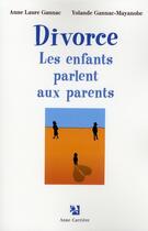 Couverture du livre « Divorce ; les enfants parlent aux parents » de Gannac et Mayanobe aux éditions Anne Carriere