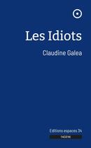 Couverture du livre « Les idiots » de Claudine Galea aux éditions Espaces 34