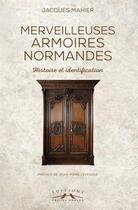 Couverture du livre « Merveilleuses Armoires Normandes » de Jacques Mahier aux éditions Charles Corlet