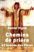 Couverture du livre « Vives flammes : chemins de prière à l'écoute des Pères » de Daniel Vigne aux éditions Carmel