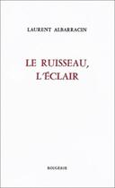 Couverture du livre « Le ruisseau, l'eclair » de Laurent Albarracin aux éditions Rougerie