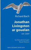 Couverture du livre « Jonathan Livingston ar gouelan un istor » de Richard Bach aux éditions Hor Yezh