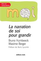 Couverture du livre « La narration de soi pour grandir » de Bruno Humbeeck et Maxime Berger aux éditions Mols