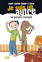 Couverture du livre « Je suis un autre t.2 ; le garçon manqué » de Anne-Gaelle Balpe et Elice aux éditions Alice