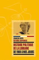 Couverture du livre « Histoire politique de la lorraine » de Francois Roth aux éditions Serpenoise