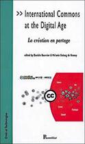 Couverture du livre « International commons at the digital age ; la création en partage » de Bourcier aux éditions Romillat