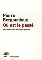 Couverture du livre « Où est le passé ? » de Bergounioux aux éditions Editions De L'olivier
