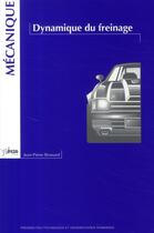 Couverture du livre « Dynamique du freinage ; suspensions, antiplongée, a.b.s, stabilité » de Jean-Pierre Brossard aux éditions Ppur