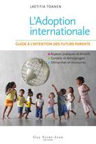 Couverture du livre « L'adoption internationale » de Laetitia Toanen aux éditions Guy Saint-jean Editeur