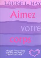 Couverture du livre « Aimez votre corps ; guide d'affirmation positive pour aimer et appréciez votre corps » de Louise L. Hay aux éditions Ada