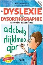 Couverture du livre « La dyslexie et la dysorthographie racontées aux enfants » de Priska Poirier aux éditions De Mortagne