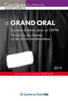 Couverture du livre « Le grand oral (édition 2019) » de Serge Guinchard aux éditions La Gazette Du Palais