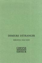 Couverture du livre « Demeure d'etranger » de Emmanuel Dall'Aglio aux éditions Cheyne