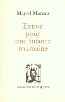 Couverture du livre « Extase pour une infante roumaine » de Marcel Moreau aux éditions Lettres Vives