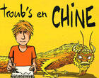 Couverture du livre « Troub's en Chine » de Troubs aux éditions Alain Beaulet