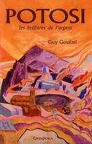 Couverture du livre « Potosi ; les brûlures de l'argent » de Guy Gouezel aux éditions Grandvaux