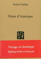 Couverture du livre « Notes d'Amérique ; voyage en Amérique, Kipling inédit en français » de Rudyard Kipling aux éditions La Bibliotheque