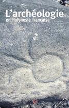 Couverture du livre « L'archéologie en Polynésie française ; esquisse d'un bilan critique » de Eric Conte aux éditions Au Vent Des Iles