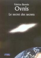 Couverture du livre « Ovnis, le secret des secrets » de Fabrice Bonvin aux éditions Jmg