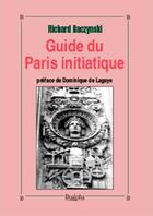 Couverture du livre « Guide du Paris initiatique » de Richard Raczynski aux éditions Dualpha