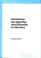 Couverture du livre « Introduction aux approches interculturelles en éducation » de Abdeljalil Akkari aux éditions Section Des Sciences De L'education