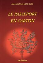 Couverture du livre « Le passeport en carton » de Alain Gonzales Notcholine aux éditions Ag Editions