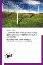 Couverture du livre « Commandes intelligentes de la génératrice asynchrone double alimentée » de Azeddine Chaiba aux éditions Presses Academiques Francophones