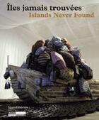 Couverture du livre « Îles jamais trouvées / islands never found » de Lorand Heygi et Katerina Koskina aux éditions Silvana