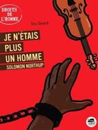 Couverture du livre « Je n'etais plus un homme : Solomon Northup » de Eric Simard aux éditions Oskar