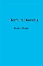 Couverture du livre « Horreurs boréales » de Teudor Abajero aux éditions Librinova