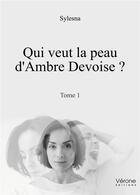 Couverture du livre « Qui veut la peau d'Ambre Devoise ? t.1 » de Sylesna aux éditions Verone