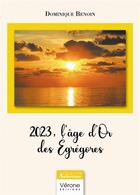 Couverture du livre « 2023, l'âge d'or des Egrégores » de Dominique Benoin aux éditions Verone