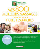 Couverture du livre « Mes 800 meilleurs massages et applications aux huiles essentielles » de Daniele Festy aux éditions Editions Leduc