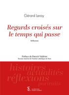 Couverture du livre « Regards croises sur le temps qui passe » de Gérard Leroy aux éditions Sydney Laurent