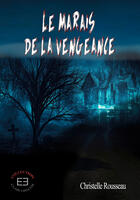 Couverture du livre « Le marais de la vengeance » de Christelle Rousseau aux éditions Evidence Editions