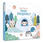 Couverture du livre « Que fais-tu, petit pingouin ? » de Michelle Carlslund aux éditions Philippe Auzou
