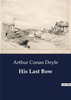 Couverture du livre « His last bow » de Arthur Conan Doyle aux éditions Culturea