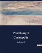 Couverture du livre « Cosmopolis - volume 1 » de Paul Bourget aux éditions Culturea
