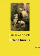 Couverture du livre « Roland furieux » de Ludovico Ariosto aux éditions Culturea