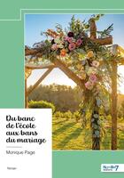 Couverture du livre « Du banc de l'école aux bans du mariage » de Monique Page aux éditions Nombre 7