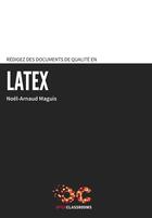 Couverture du livre « Rédigez des documents de qualité en LaTeX » de Noel-Arnaud Maguis aux éditions Openclassrooms