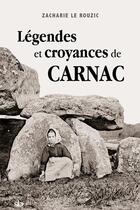 Couverture du livre « Légendes et croyances de Carnac » de Zacharie Le Rouzic aux éditions Stephane Batigne