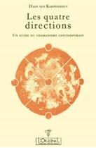 Couverture du livre « Les quatre directions ; un guide du chamanisme contemporain » de Daan Van Kampenhout aux éditions L'originel Charles Antoni